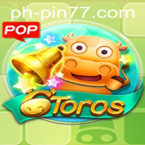 Discovering 6Toros: The Game That Takes You by Storm with PIN77